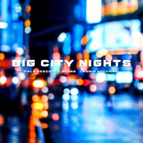 YASMIN HUTCHINS, CALEIDESCOPE, RENNS - BIG CITY NIGHTS
